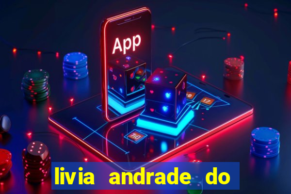 livia andrade do silvio santos nua